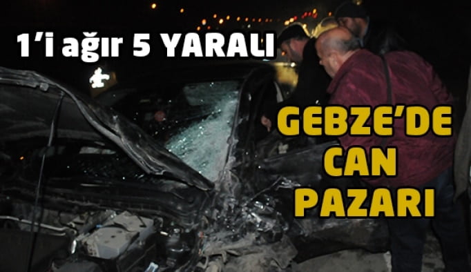 Gebze'de can pazarı; 1'i Ağır 5 Yaralı