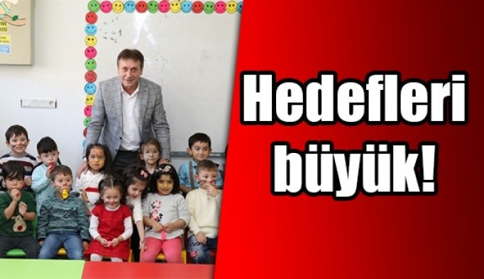 Hedefleri büyük!