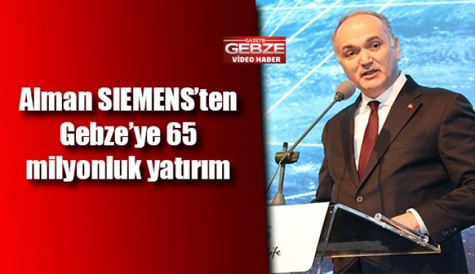 Alman SIEMENS’ten Gebze’ye 65 milyonluk yatırım