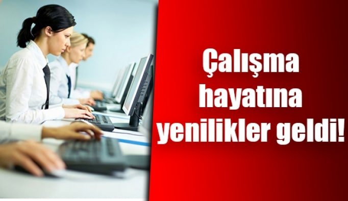 Çalışma hayatına yenilikler geldi!
