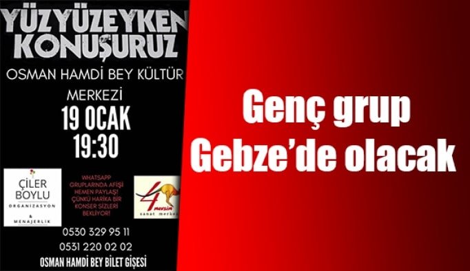 Genç grup Gebze’de olacak