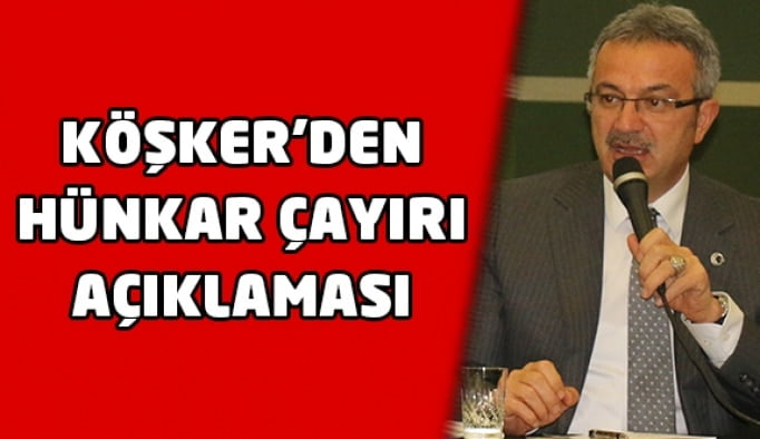 Köşker’den Hünkar Çayırı açıklaması!