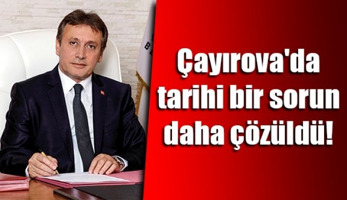 Çayırova'da tarihi bir sorun daha çözüldü!
