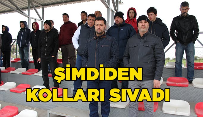 Şimdiden kolları sıvadı