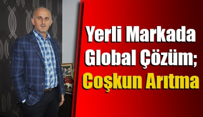 Yerli Markada Global Çözüm; Coşkun Arıtma