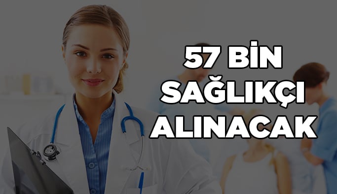 57 bin sağlıkçı alınacak