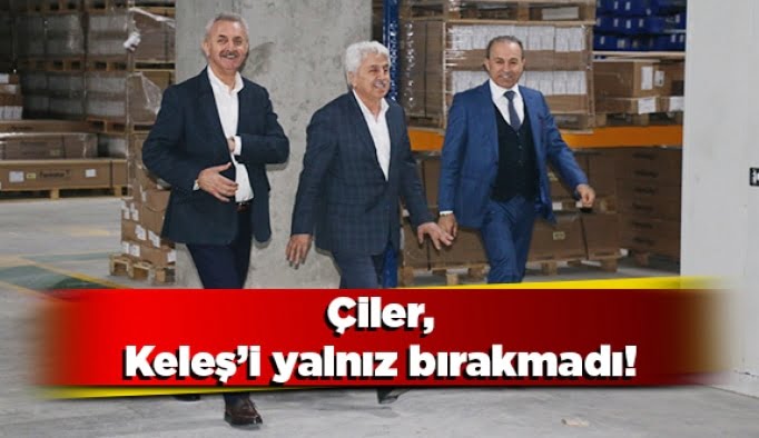 Çiler, Keleş’i yalnız bırakmadı!