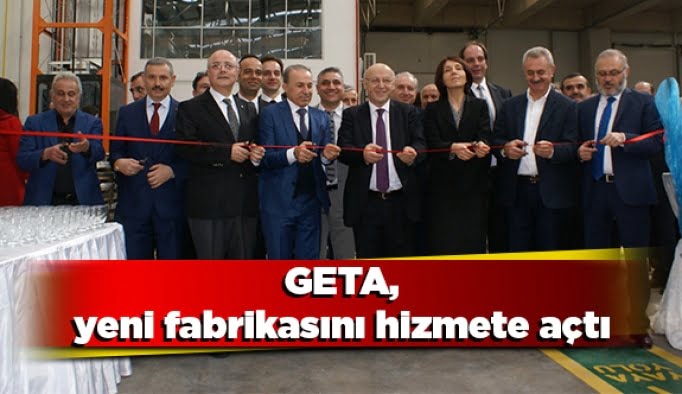 GETA, yeni fabrikasını hizmete açtı