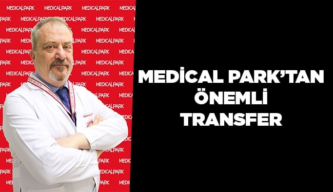 Medical Park’tan önemli transfer!