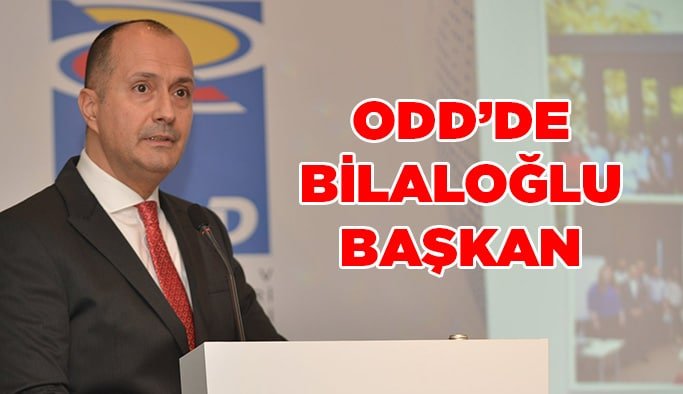 ODD’de Bilaloğlu başkan