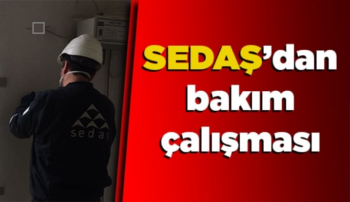 SEDAŞ’dan bakım çalışması