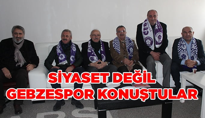 Siyaset değil Gebzespor konuştular