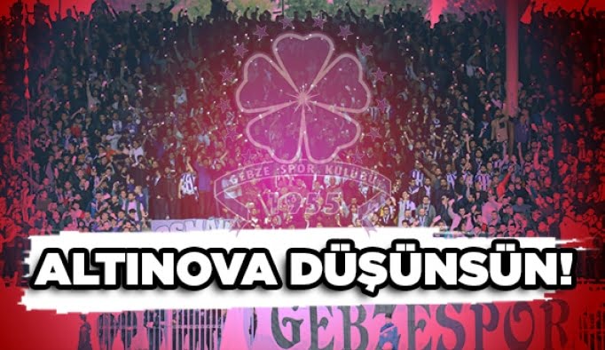 Altınova düşünsün!