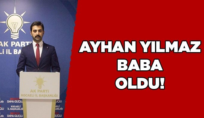 Ayhan Yılmaz baba oldu!