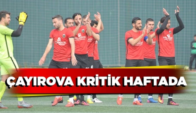 Çayırova kritik haftada