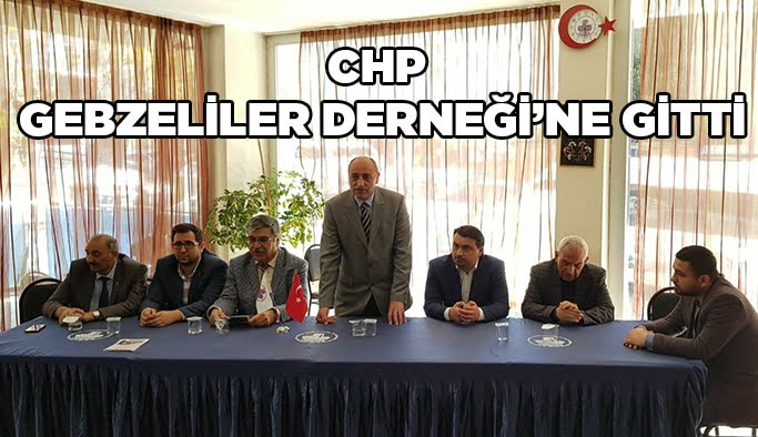 CHP Gebzeliler derneğini ziyaret etti
