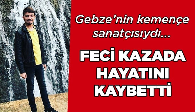 Feci kazada hayatını kaybetti
