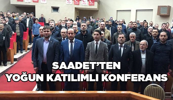 Saadet’ten yoğun katılımlı konferans!