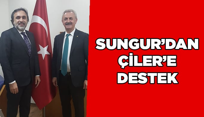 Sungur’dan Çiler’e destek