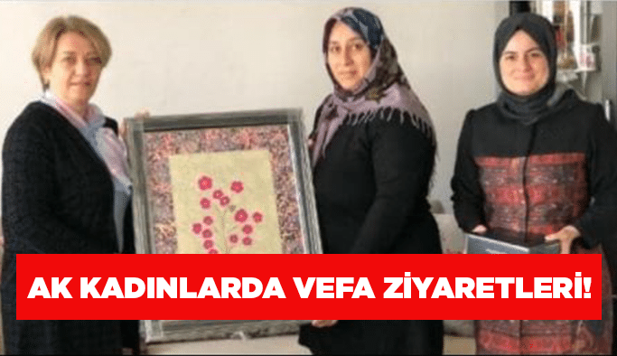 Ak Kadınlarda vefa ziyaretleri!