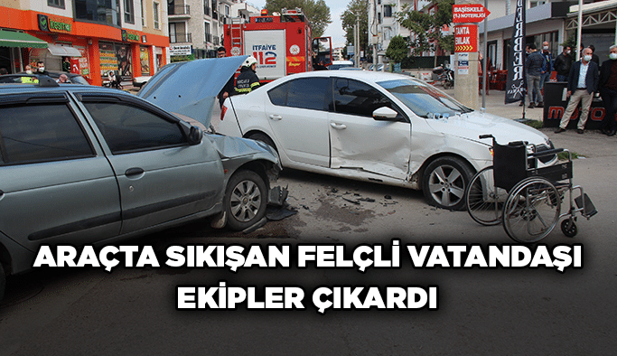 Araçta sıkışan felçli vatandaşı ekipler çıkardı