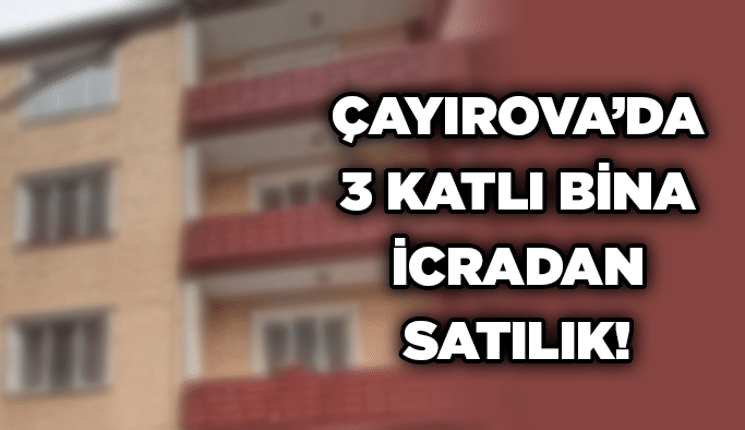 Çayırova’da 3 katlı bina icradan satılık!