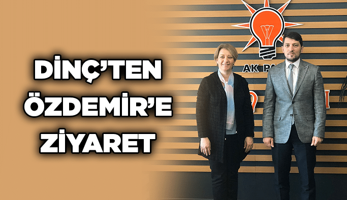 Dinç’ten Özdemir’e ziyaret