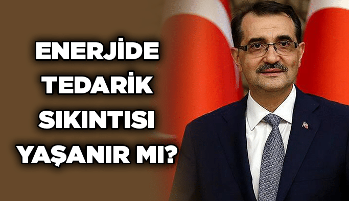 Enerjide tedarik sıkıntısı yaşanır mı?