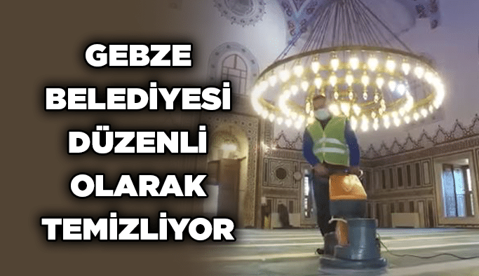 Gebze Belediyesi düzenli olarak temizliyor