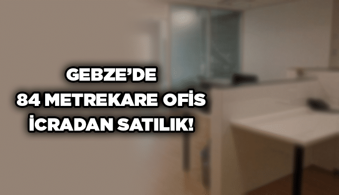 Gebze’de 84 metrekare ofis icradan satılık!