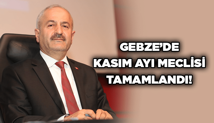 Gebze’de Kasım ayı meclisi tamamlandı!