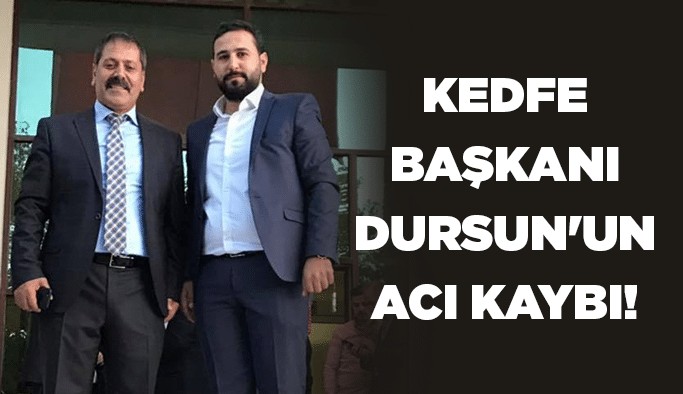 KEDFE Başkanı Dursun’un acı kaybı!