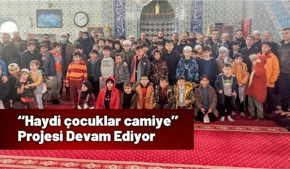 <strong>‘‘Haydi çocuklar camiye’’ Projesi Devam Ediyor</strong>