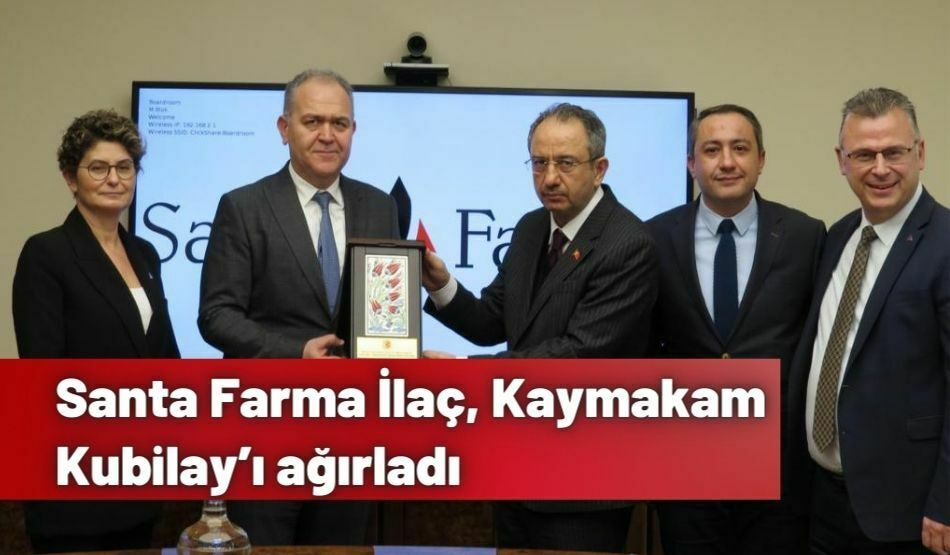 Santa Farma İlaç, Kaymakam Kubilay’ı Ağırladı