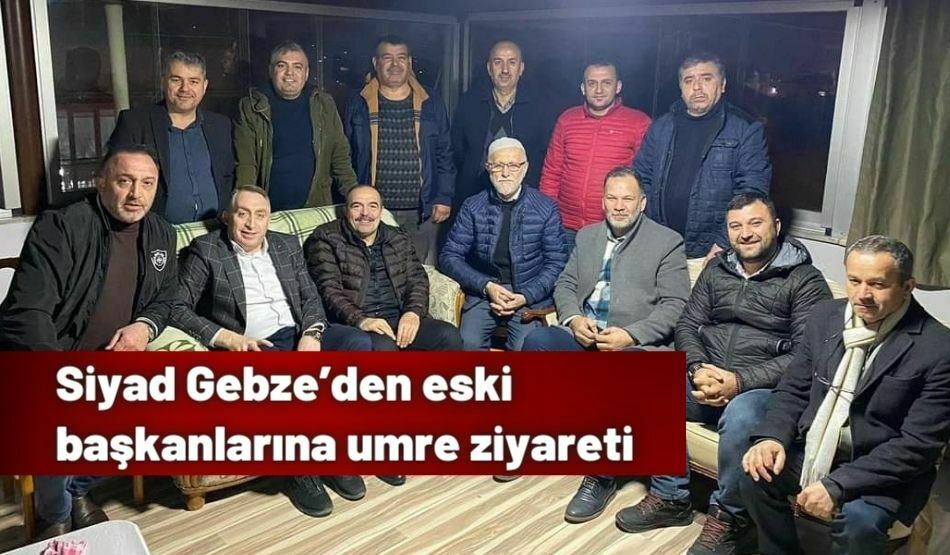 <strong>Siyad Gebze’den eski başkanlarına umre ziyareti</strong>