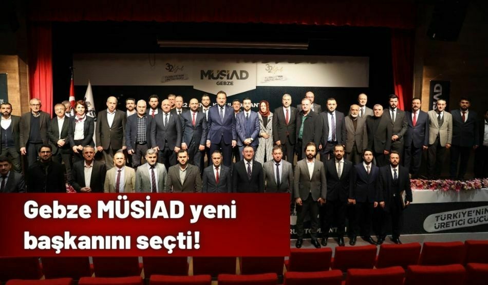 Gebze MÜSİAD Yeni Başkanını Seçti!