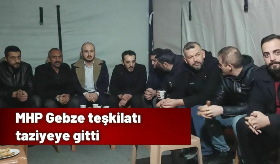 <strong>MHP Gebze teşkilatı taziyeye gitti</strong>