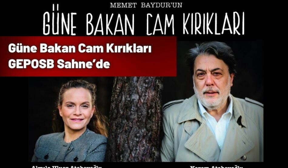 <strong>Güne Bakan Cam Kırıkları GEPOSB Sahne’de</strong>