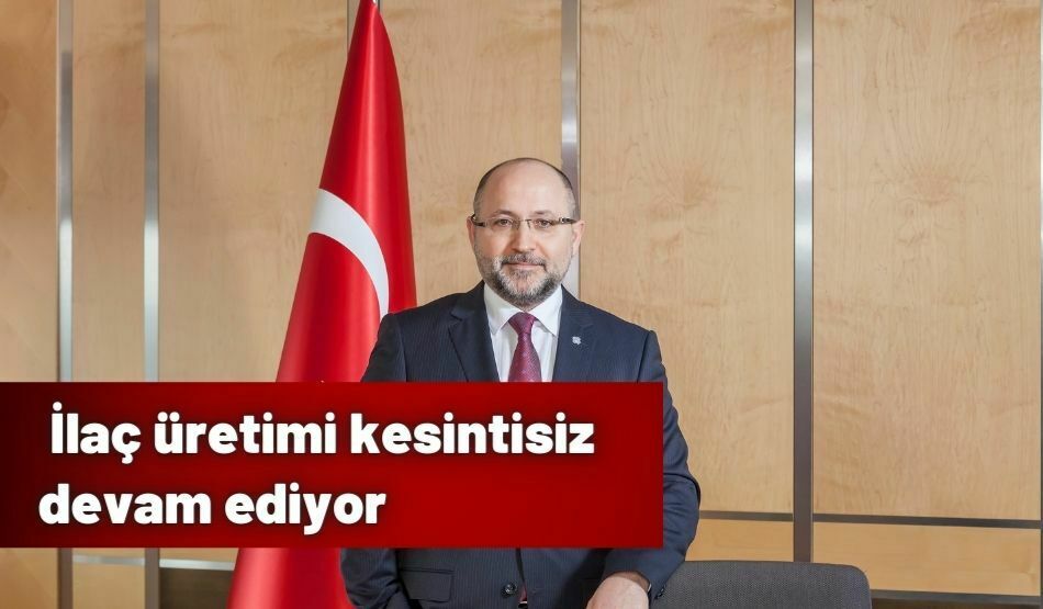 İlaç Üretimi Kesintisiz Devam Ediyor