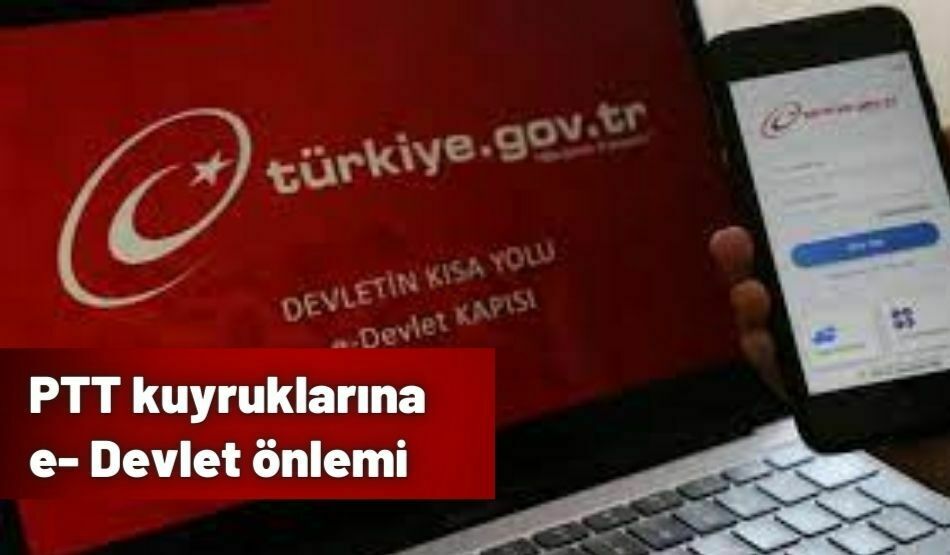 PTT Kuyruklarına E- Devlet Önlemi