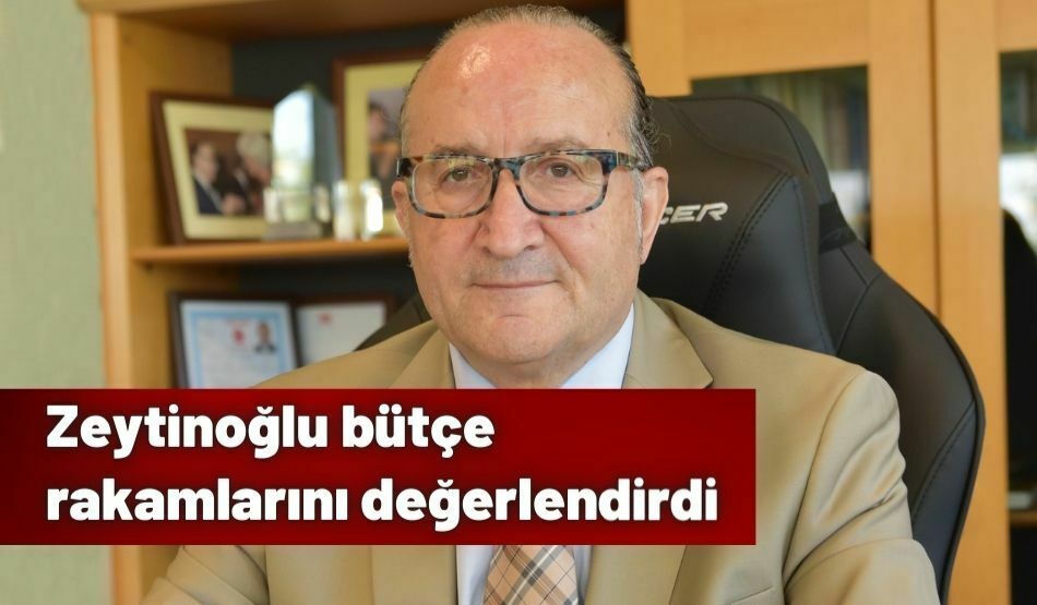 Zeytinoğlu Bütçe Rakamlarını Değerlendirdi