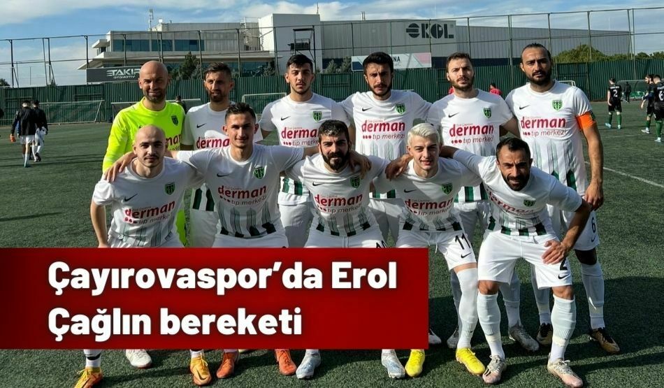 Çayırovaspor’da Erol Çağlın Bereketi