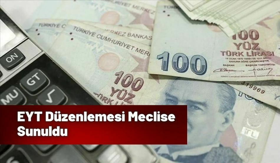 EYT Düzenlemesi Meclise Sunuldu