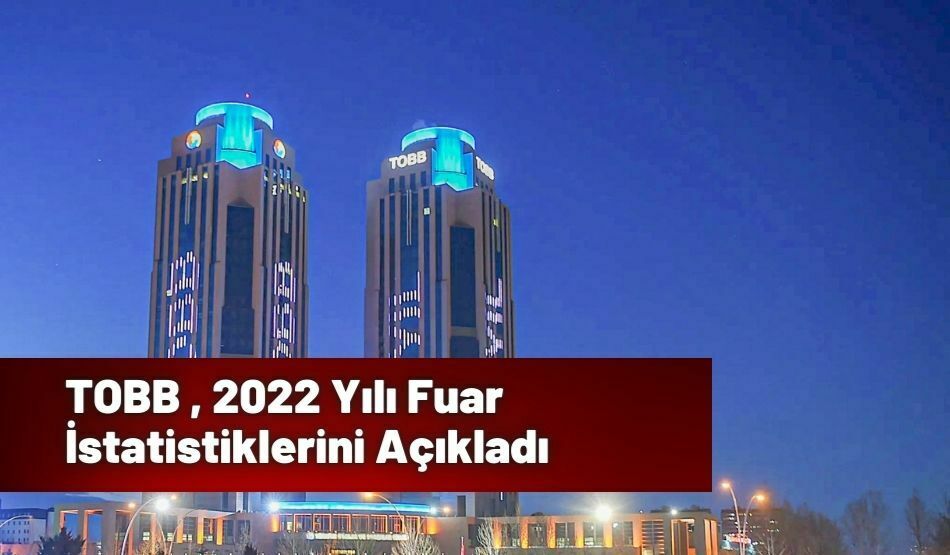 TOBB , 2022 Yılı Fuar İstatistiklerini Açıkladı