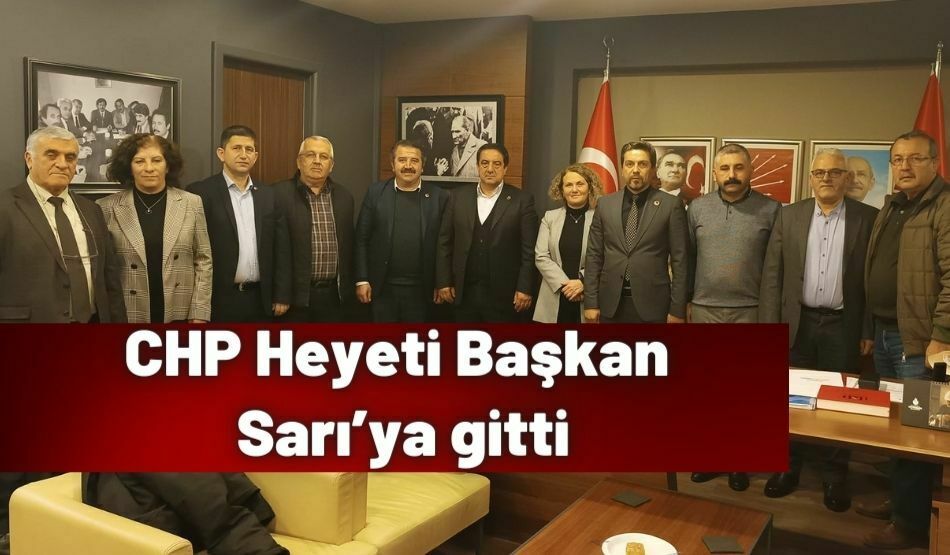 <strong>CHP Heyeti Başkan Sarı’ya gitti</strong>