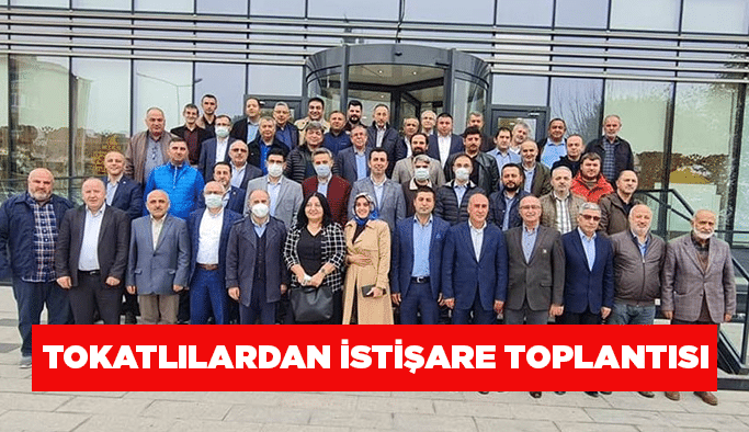 Tokatlılardan İstişare Toplantısı