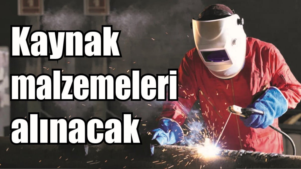 Kaynak Malzemesi Satın Alınacaktır