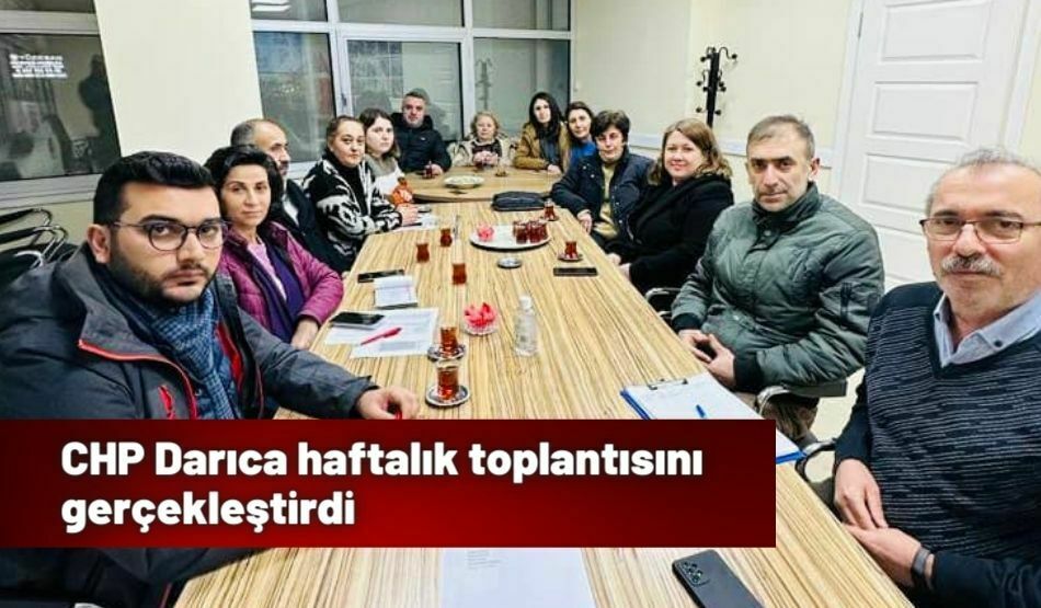 CHP Darıca haftalık toplantısını gerçekleştirdi