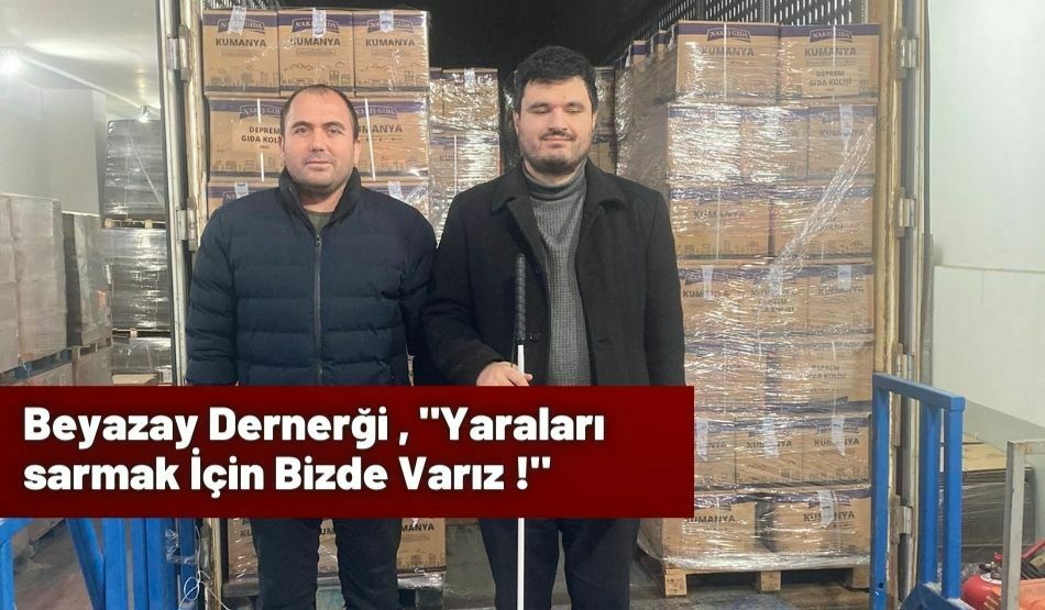Beyazay Dernerği , “Yaraları sarmak İçin Bizde Varız !”