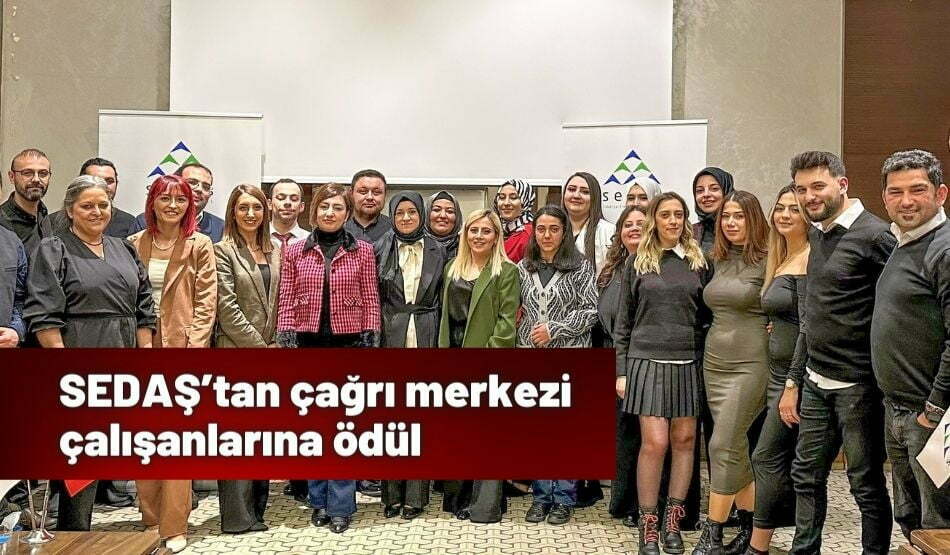 SEDAŞ’tan Çağrı Merkezi Çalışanlarına Ödül